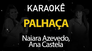 Palhaça - Naiara Azevedo, Ana Castela (Karaokê Version)