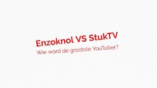 ENZOKNOL VS STUKTV LIVE SUBCOUNTER wie word het grootste kanaal van nederland