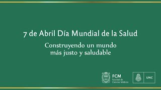 7 de abril Día Mundial de la Salud Construyendo un mundo más justo y saludable