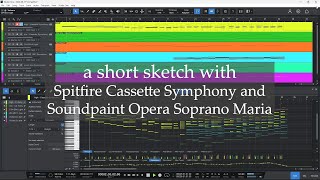 A Short Sketch with Spitfire Cassette Symphony and Soundpaint Opera Soprano Maria