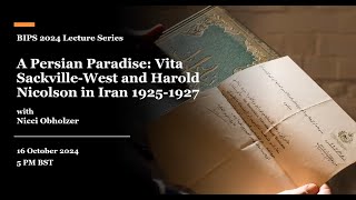 A Persian Paradise: Vita Sackville-West and Harold Nicolson in Iran 1925-1927