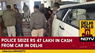 Delhi Assembly Elections | Police Seize Rs 47 Lakh In Cash From Car In Delhi Ahead Of Assembly Polls