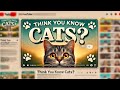 Think You Know Cats? LOL