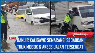 🔴Live Banjir Kaligawe Semarang, sebabkan Truk Mogok dan Akses Jalan Tersendat