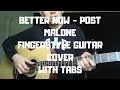 Better Now - Post Malone - Fingerstyle Guitar (WITH TABS)