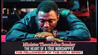 Minister Theophilus Sunday | The Heart of A True Worshipper | Tongues of fire | 1SPIRIT | TCTV