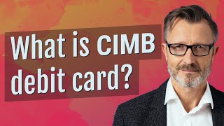 What is CIMB debit card?