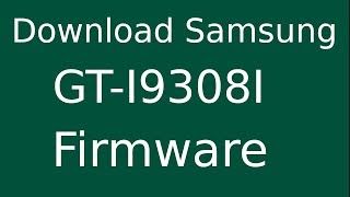 How To Download Samsung Galaxy S III Neo+ GT-I9308I Stock Firmware (Flash File) For Update Device