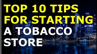 Starting a Tobacco Store Business Tips | Free Tobacco Store Business Plan Template Included