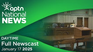 APTN National News: January 17, 2025