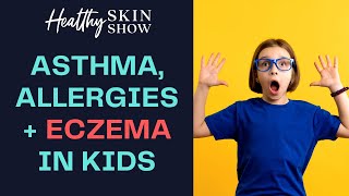 Why Your Child's RISK of Allergies, Eczema + Asthma Is So High | Meenal Lele