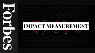 Investing’s Final Frontier: Impact Measurement | Forbes