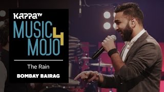 The Rain - Bombay Bairag - Music Mojo Season 4 - Kappa TV