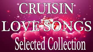 Selected Love Songs Of Cruisin❤️Greatest Hits Old Love Songs 70's 80's❤️Most Requested Love Songs❤️