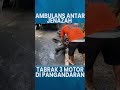 Ambulans Bawa Jenazah Kecelakaan, Tabrakan dengan Tiga Motor di Pangandaran #Shorts