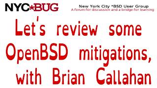 NYC*BUG June 2026: Let's review some OpenBSD mitigations, with Brian Callahan