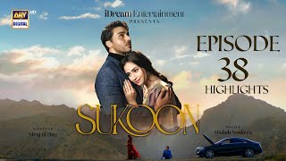 Sukoon Episode 38 | Highlights | Ahsan Khan | Sana Javed | Sidra Niazi | ARY Digital