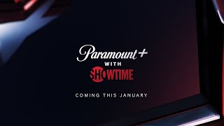 PARAMOUNT+ WITH SHOWTIME: COMING THIS JANUARY | SHOWTIME