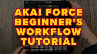 Akai Force: Beginner's Workflow Tutorial Walkthrough