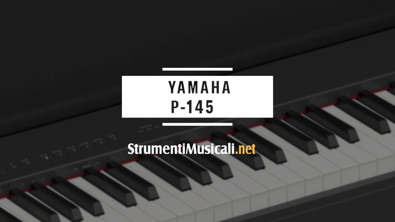 Yamaha P-145, Il Digital Piano Compatto E Moderno Dal Suono Realistico ...