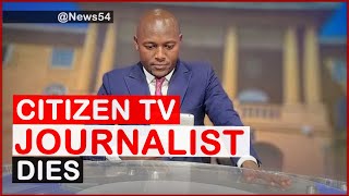 Breaking News! Citizen TV Journalist Dies As Stephen Letoo Narrowly escapes death| News54