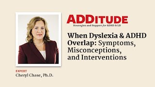 When Dyslexia and ADHD Overlap: Symptoms, Misconceptions, Interventions (with Cheryl Chase, Ph.D.)