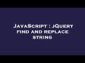 JavaScript : jQuery find and replace string