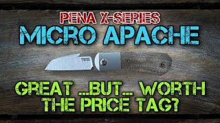 Pena X-Series Micro Apache - Full Review!! Great little knife, but is it worth the price tag??