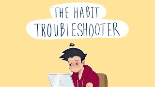 How To Fix Any Habit - (The Habit Troubleshooter)