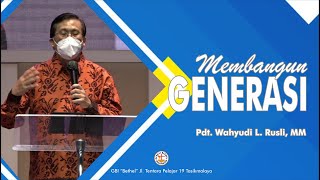 Pdt. Wahyudi L Rusli MM - MEMBANGUN GENERASI