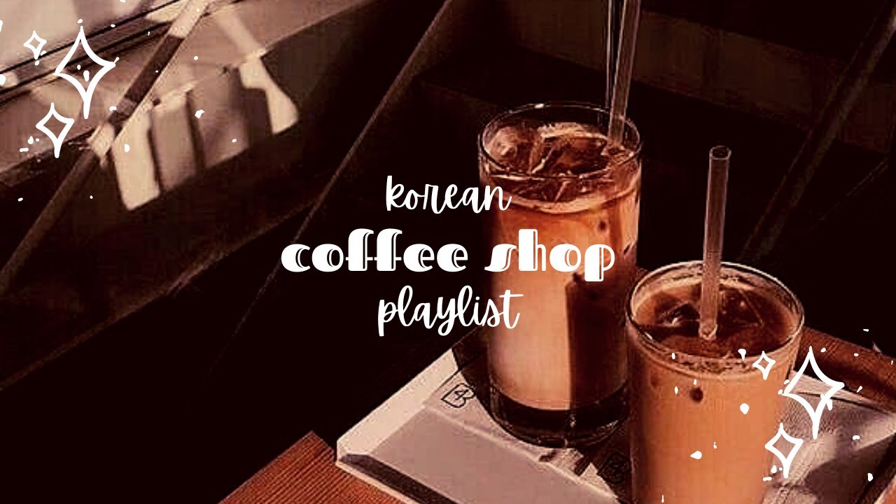 Korean Coffee Shop Playlist .+.*.+ 커피숍 - YouTube