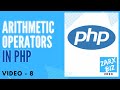 #8:  Arithmetic Operators in PHP | PHP Tutorial | Learn PHP Programming | PHP for Beginners