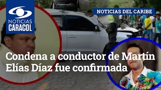 Condena a conductor de Martín Elías Díaz fue confirmada