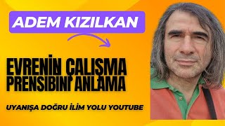 Adem Kızılkan/ Evrenin Çalışma Prensibini Anlama