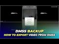 How To Export Video From DMSS  | Dahua DVR Backup