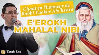 E'erokh Mahalal Nibi : chant en l'honneur de Rabbi Yaakov Abi'hssira