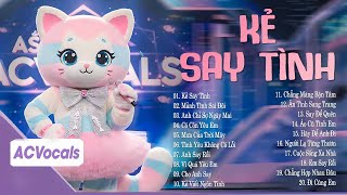 Em Đã Cố Gắng Ngần Ấy Năm Trôi Qua Đổi Lấy Được Gì... Kẻ Say Tình | Tuyển Tập Ca Sĩ Giấu Mặt Cực Hay