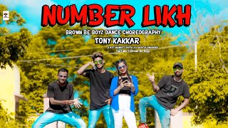 Number Likh | Tony Kakkar | Number Likh Dance Video | Brown Be Boyz | New Song