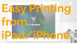 Citrix Receiver: Print with iOS-Devices to Local Printers