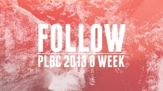 FOLLOW | PLBC 2013 O WEEK VIDEO