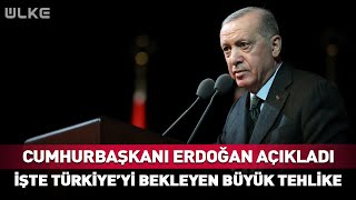 Cumhurbaşkanı Erdoğan Türkiye’yi Bekleyen Büyük Tehlikeyi Açıkladı #haber