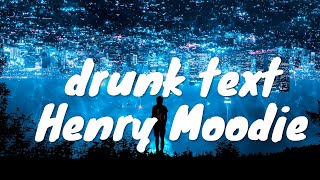 Henry Moodie – ​​drunk text (Lyrics) 💗♫