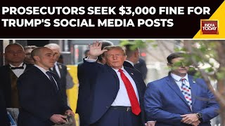Trump Hush Money Trial: Prosecutors Seek $3,000 Fine For Social Media Posts About Key Witnesses