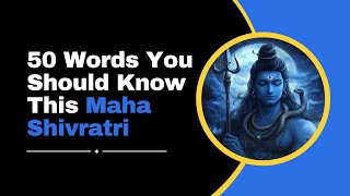 50 Sacred Words Every Mahadev Devotee Should Know | Maha Shivratri