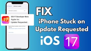 How To Fix iOS 17 Beta Stuck on Update Requested on iPhone & iPad