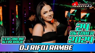 DJ RIFQI RAMBE TERBARU 24 OKTOBER 2024 VVIP IKLIM RAGIL GASPOL