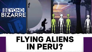 "Flying Aliens" Harass Villagers in Peru, Attempt to Kidnap Girl | Beyond Bizarre