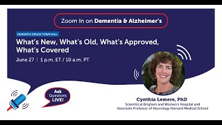 Dementia Drugs Town Hall: What’s New, What’s Old, What’s Approved, What’s Covered