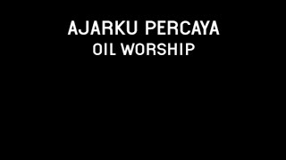 Oil Worship - Ajarku Percaya Lyric Video Full