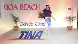 Goa Beach | Tina | Dance Cover | New Bollywood Song